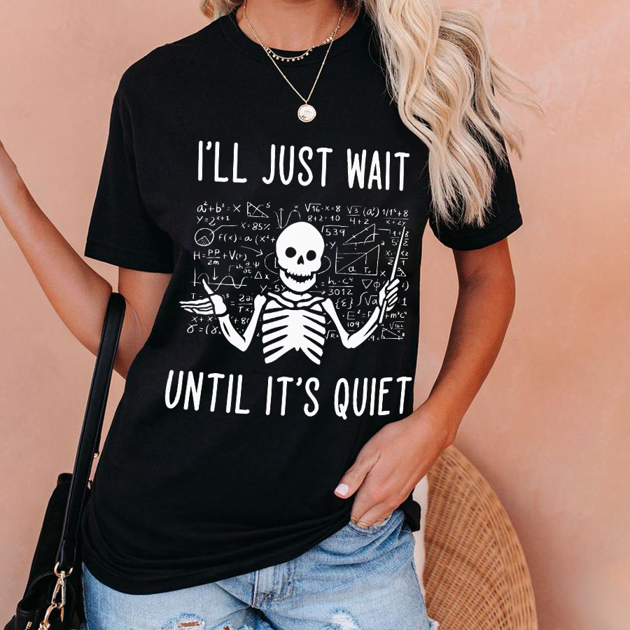 I'll Just Wait Until It's Quiet Skull T-Shirt