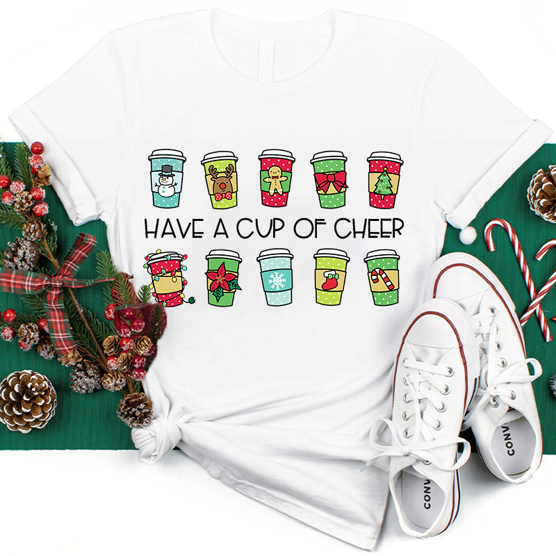 Have A Cup Of Cheer Teacher T-Shirt