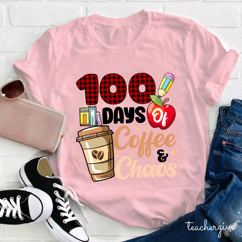 100 Days Of Coffee And Chaos Teacher T-Shirt