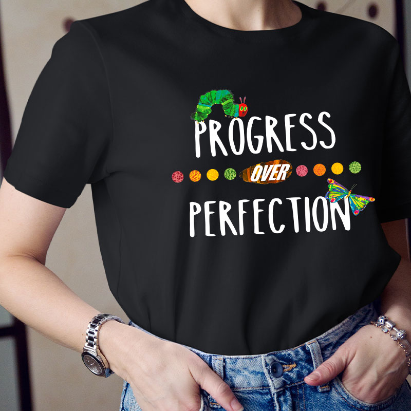Progress Over Perfection The Very Hungry Caterpillar Rainbow Teacher T-Shirt