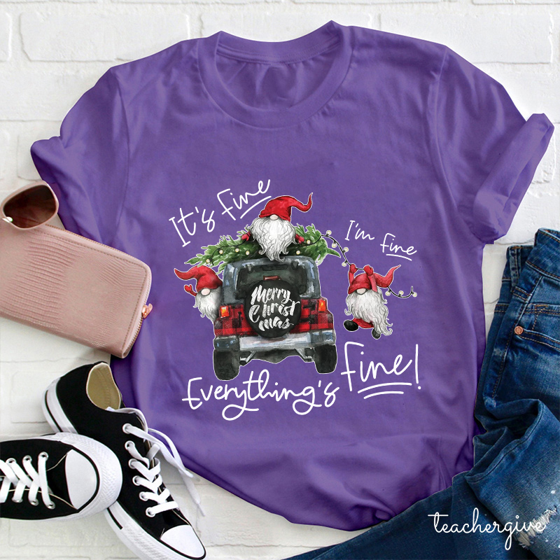 It's Fine I'm Fine Everything's Fine Teacher T-Shirt