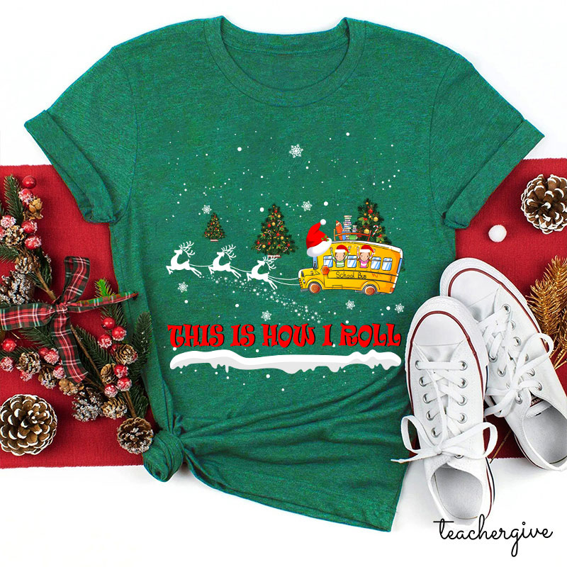 This Is How I Roll Christmas School Bus Teacher T-Shirt
