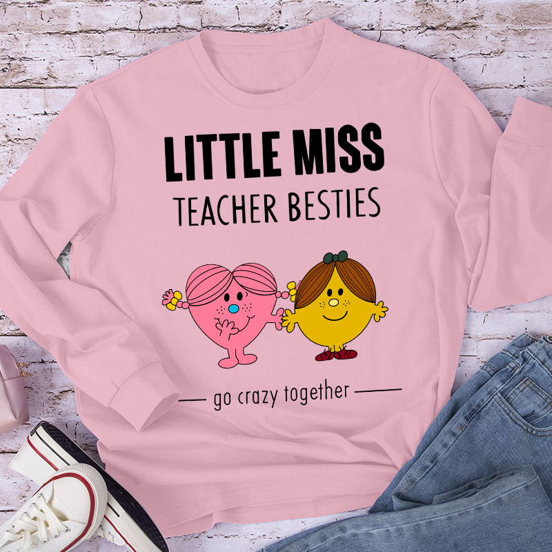 Little Miss Teacher Besties Go Crazy Together Long Sleeve T-Shirt