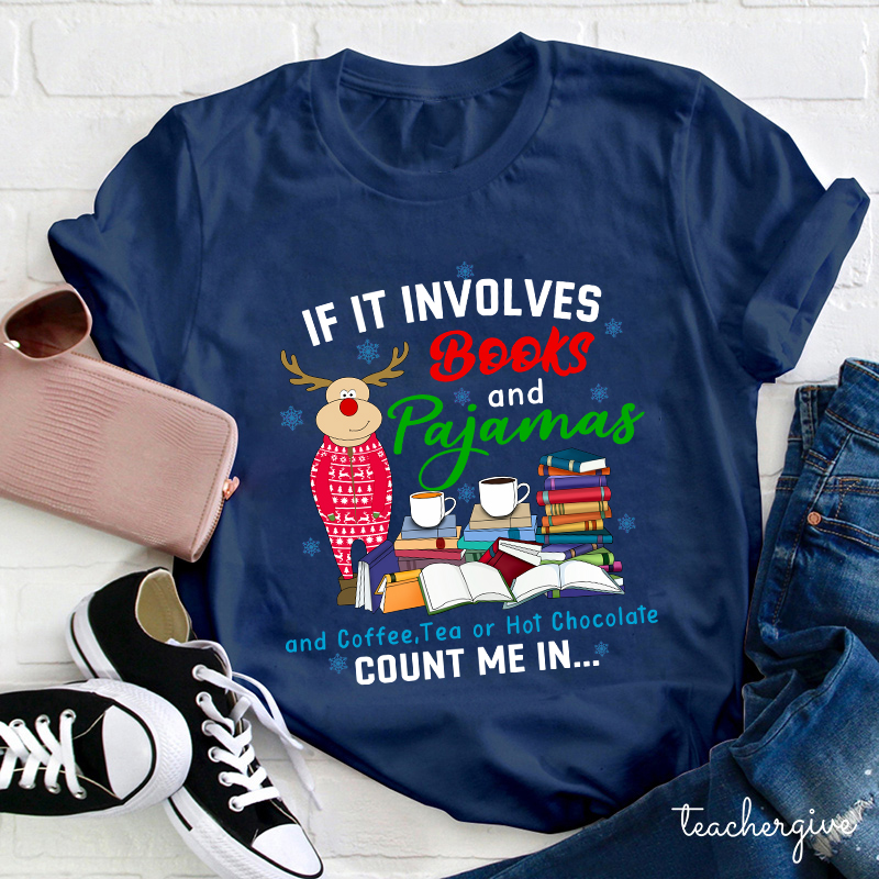 If In Involves Books And Pajamas Count Me In Teacher T-Shirt
