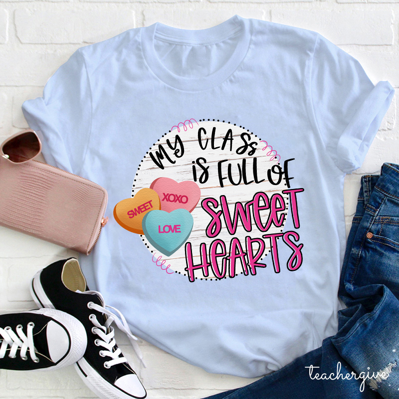 My Class Is Full Of Sweet Hearts Teacher T-Shirt