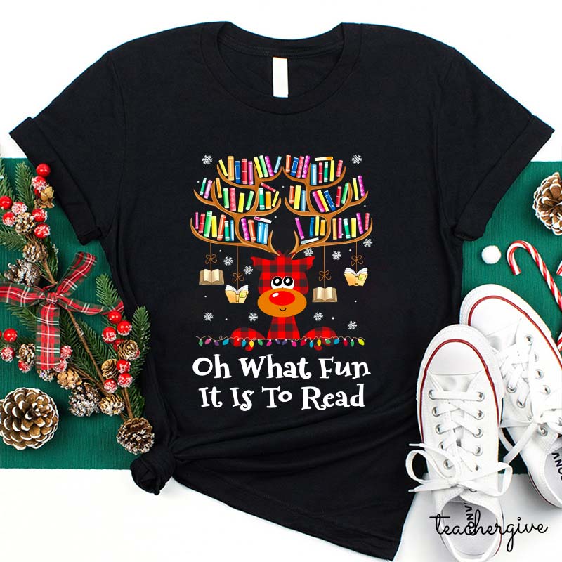 Oh What Fun It Is To Read Teacher T-Shirt
