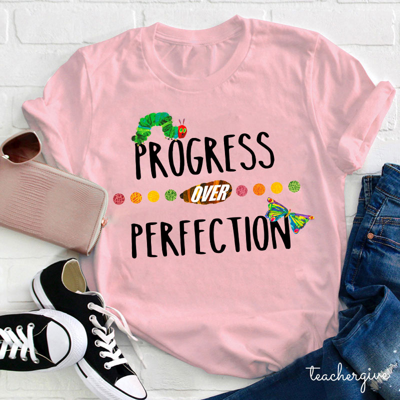 Progress Over Perfection The Very Hungry Caterpillar Rainbow Teacher T-Shirt