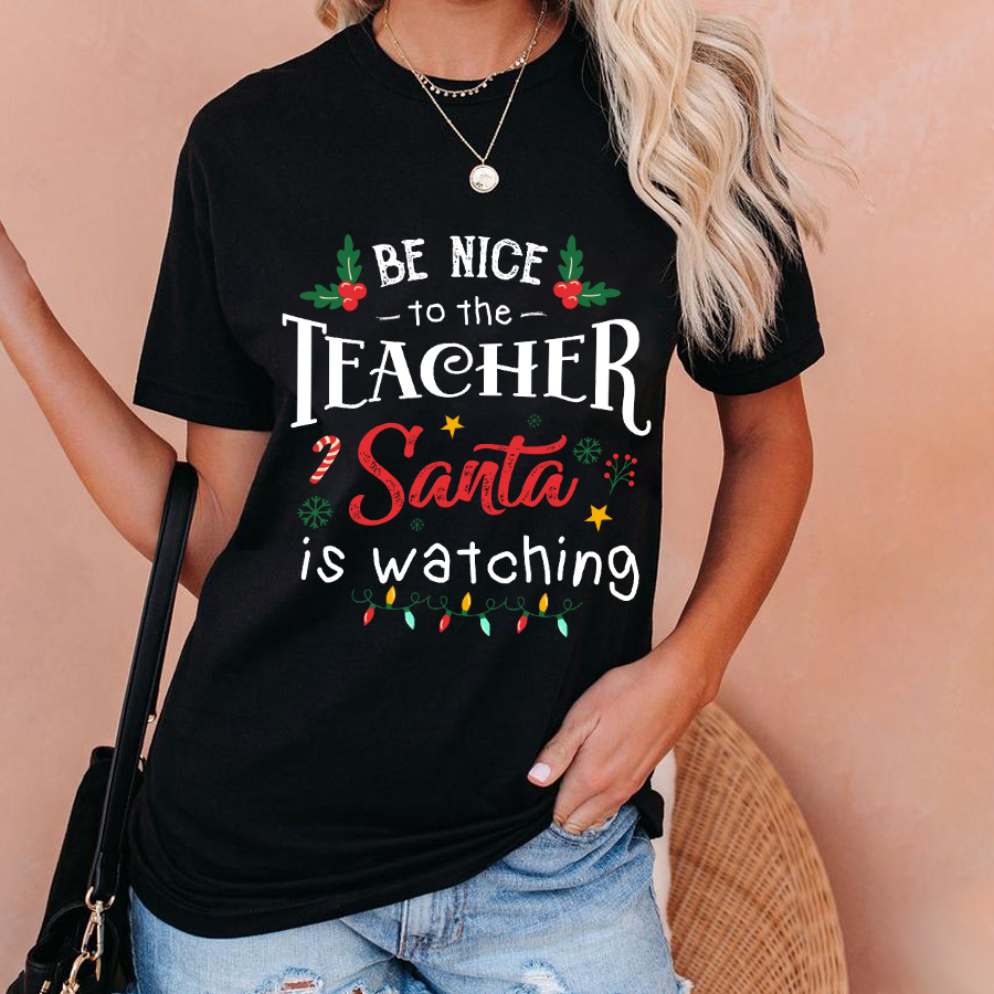 Christmas Be Nice To The Teacher T-Shirt