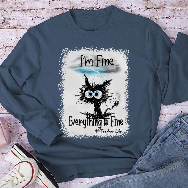 I'm Fine Everything Is Fine Teacher Life Bleached Long Sleeve T-Shirt