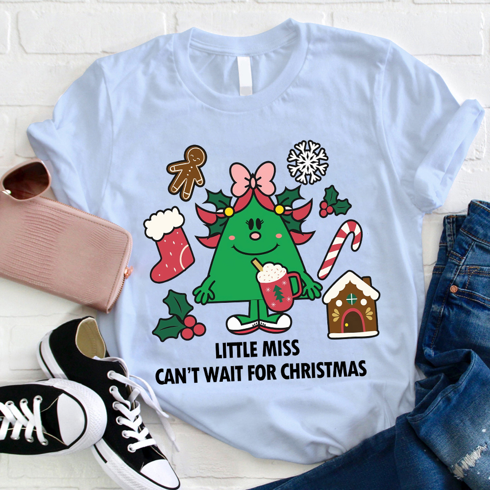 Little Miss Can't Wait For Christmas Teacher T-Shirt