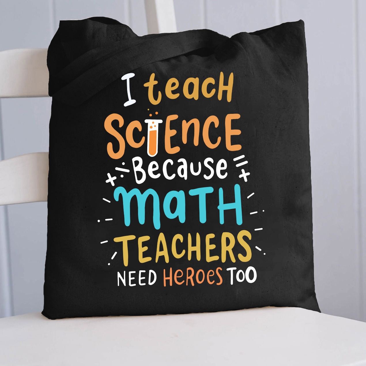 LatestI Teach Science Because Math Teachers Need Heroes Too Tote Bag for Sale-Teachersgram