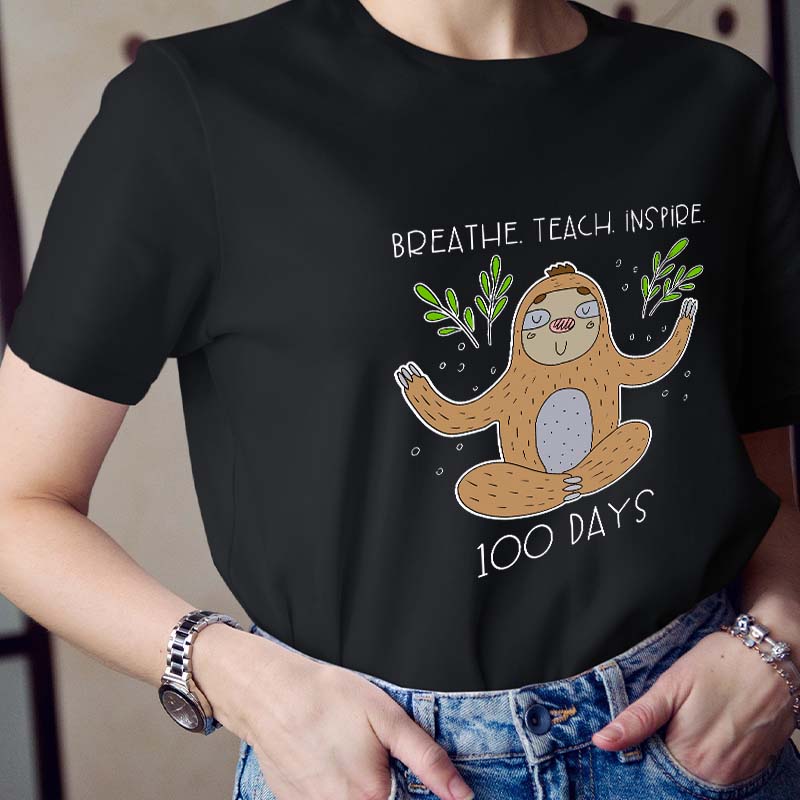 Breathe Teach Inspire 100 Days Teacher T-Shirt