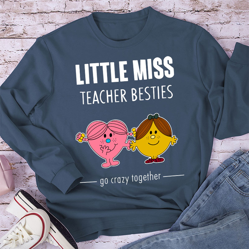 Little Miss Teacher Besties Go Crazy Together Long Sleeve T-Shirt