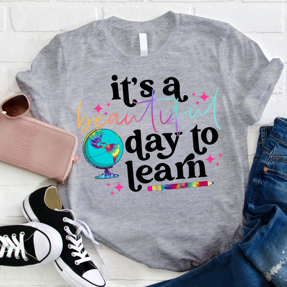 It's A Beautiful Day To Learn Colorful Earth T-Shirt