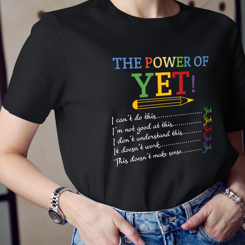 The Power of Yet Teacher T-Shirt