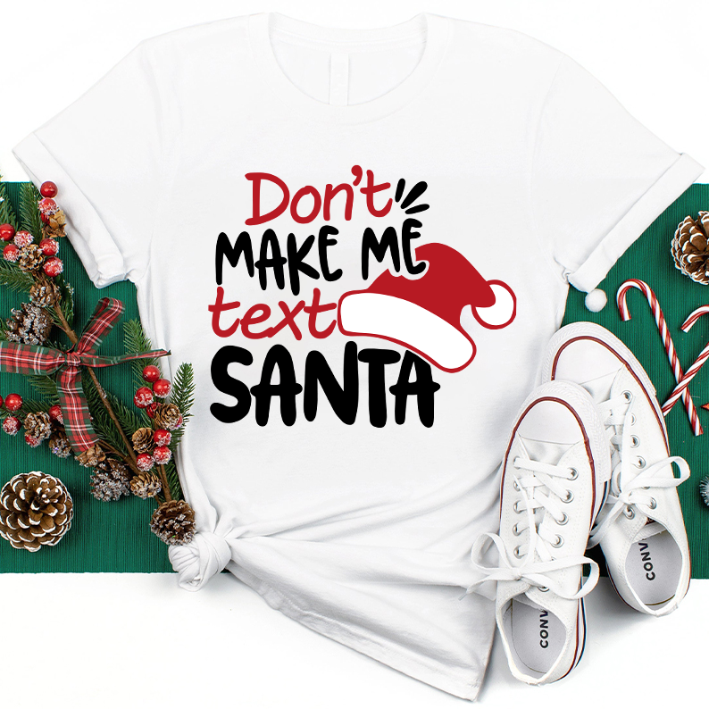 Don't Makes Me Text Santa T-Shirt