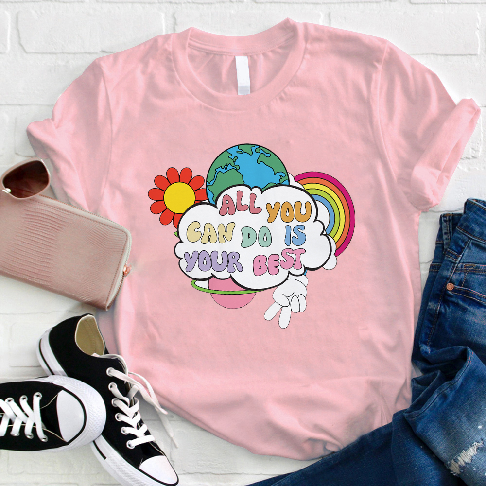 All You Can Do Is Your Best T-Shirt