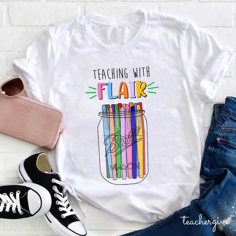 Teaching With Flair Teacher T-Shirt