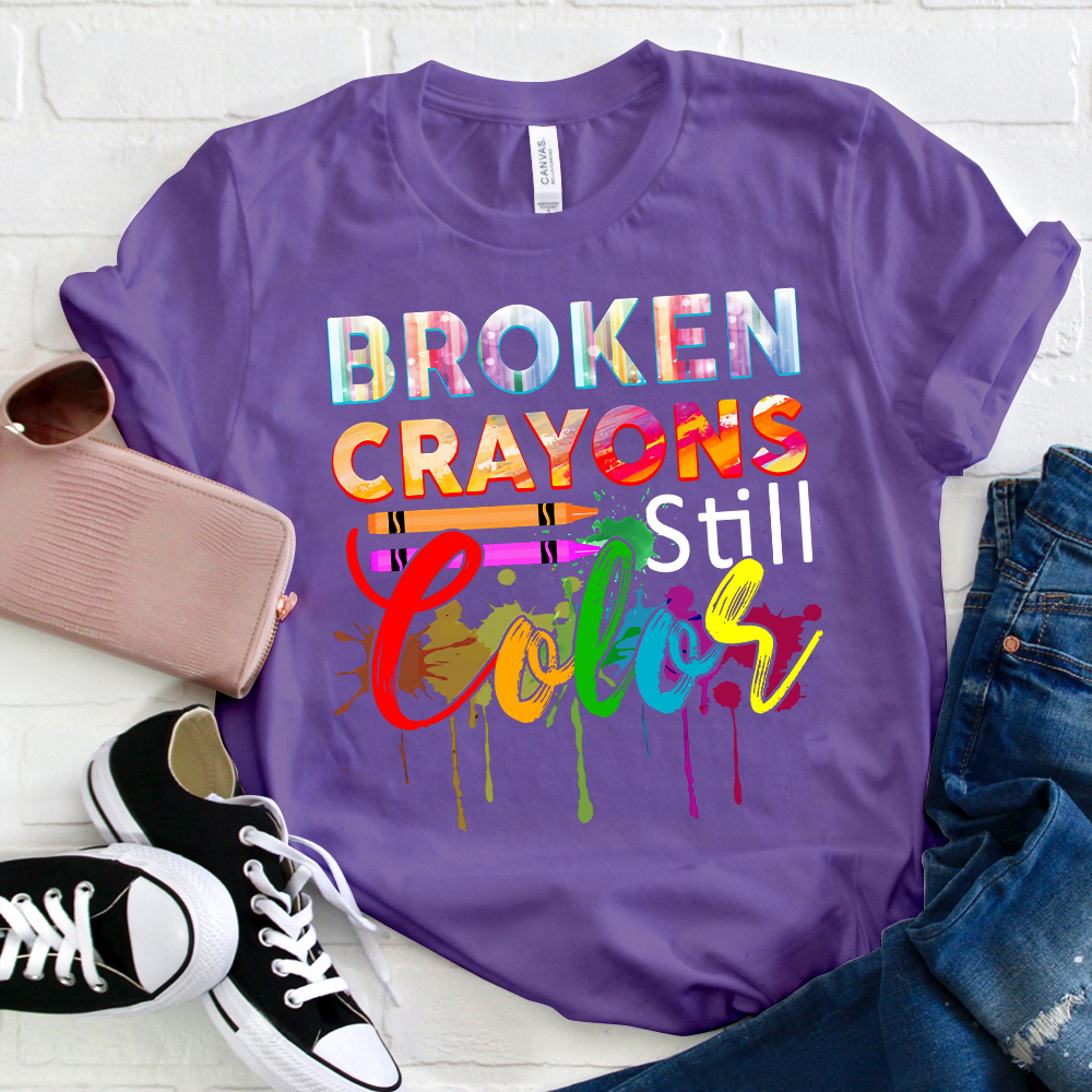 Broken Crayons Still Color T-Shirt