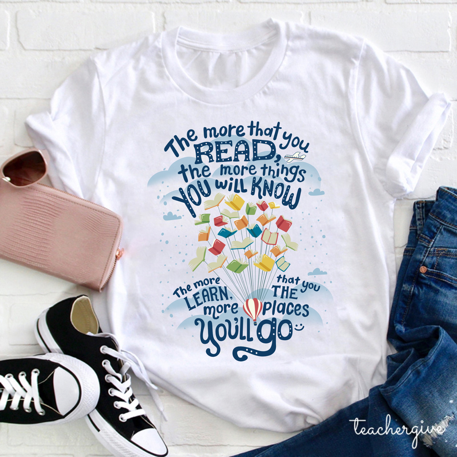 The More That You Read The More Things You Will Know Teacher T-Shirt