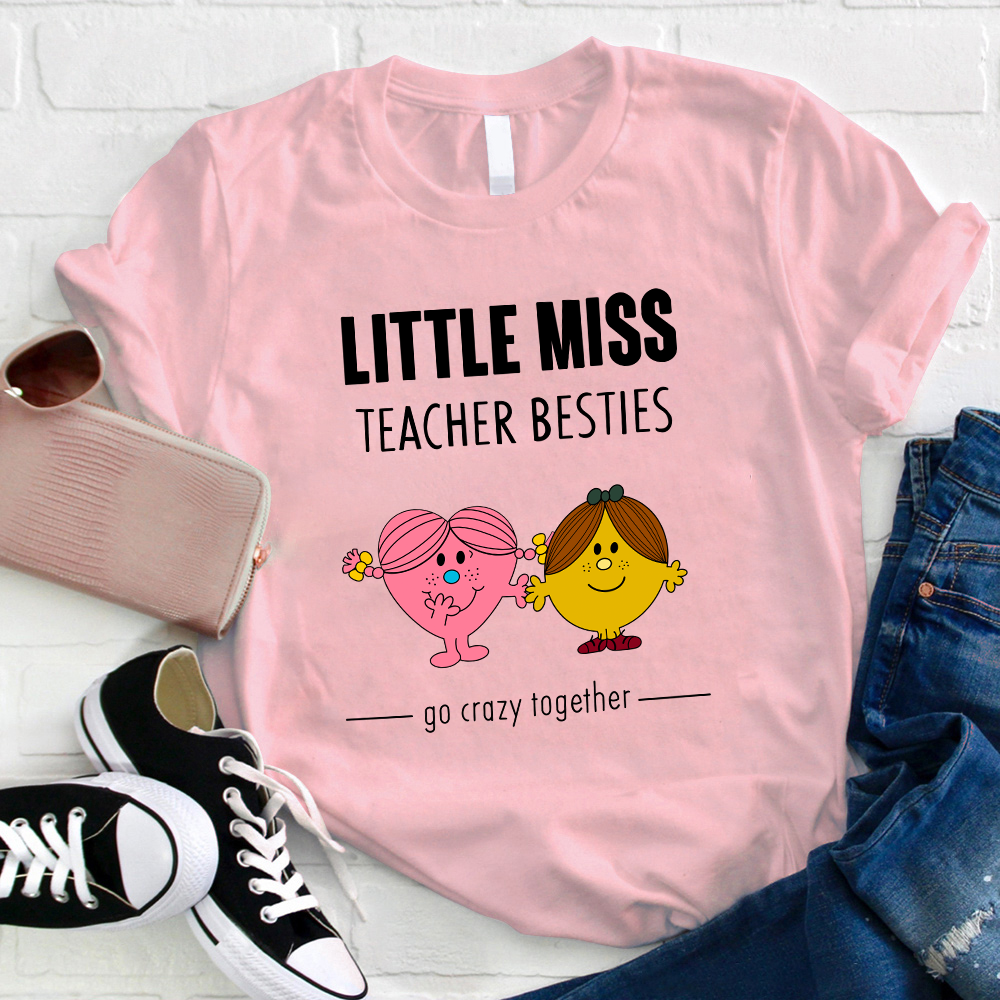 Little Miss Teacher Besties Go Crazy Together T-Shirt