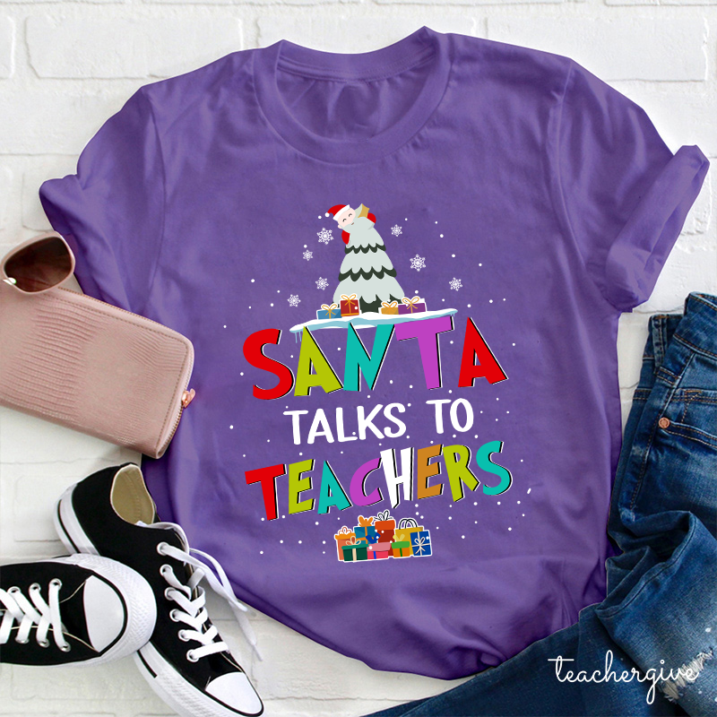 Santa Talks To Teachers Teacher T-Shirt