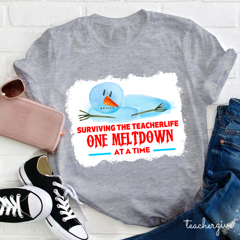 Surviving The Teacher Life One Meltdown At A Time Teacher T-Shirt