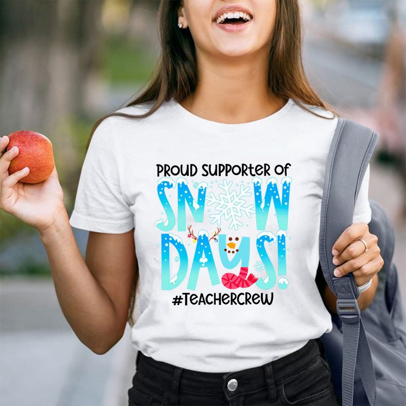 Proud Supporter Of Snow Days Teacher T-Shirt