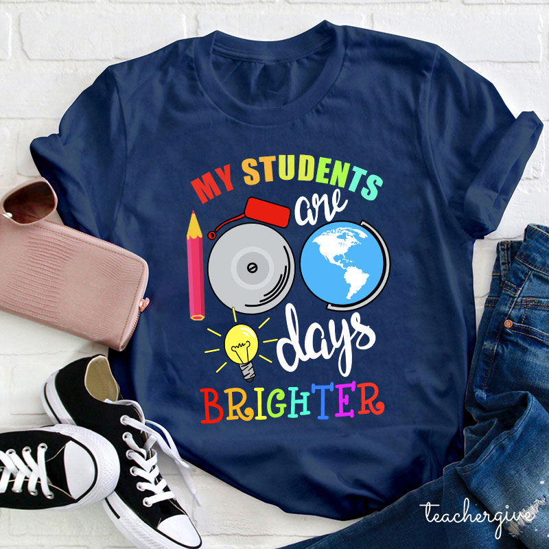 My Students Are 100 Days Brighter Teacher T-Shirt