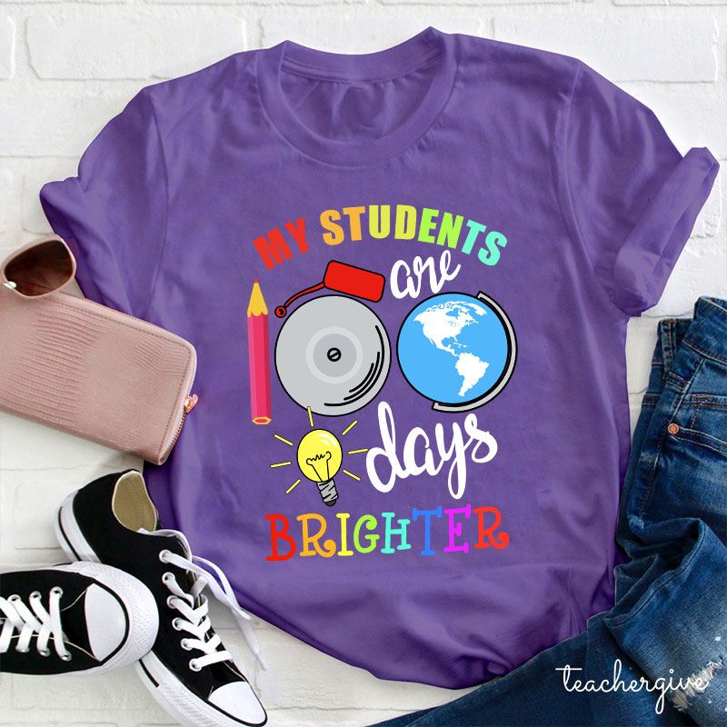 My Students Are 100 Days Brighter Teacher T-Shirt