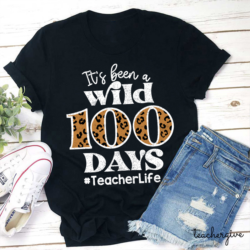 It's Been A Wild 100 Days Teacher T-Shirt