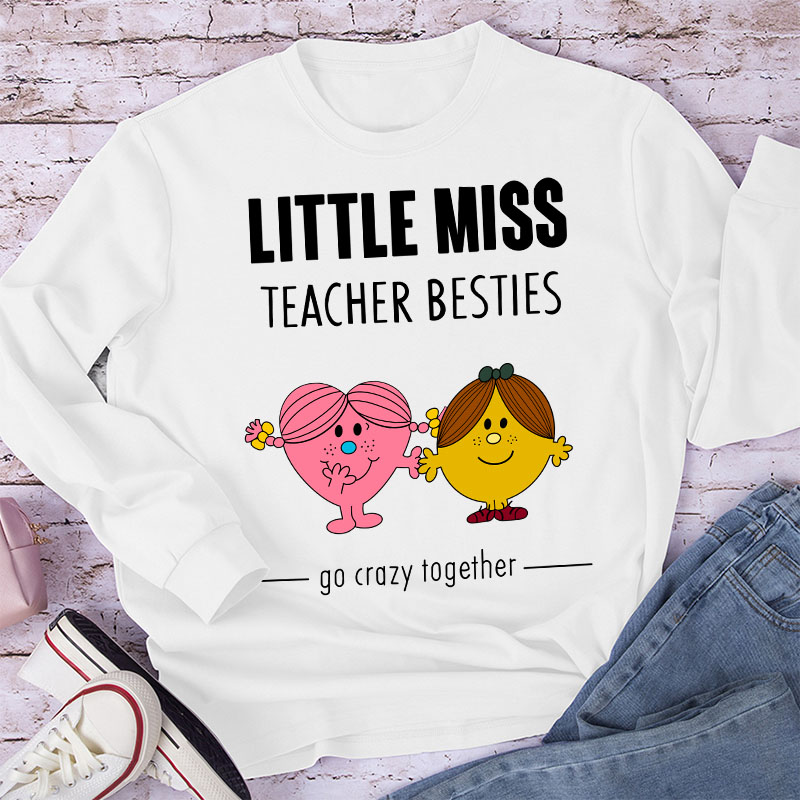 Little Miss Teacher Besties Go Crazy Together Long Sleeve T-Shirt