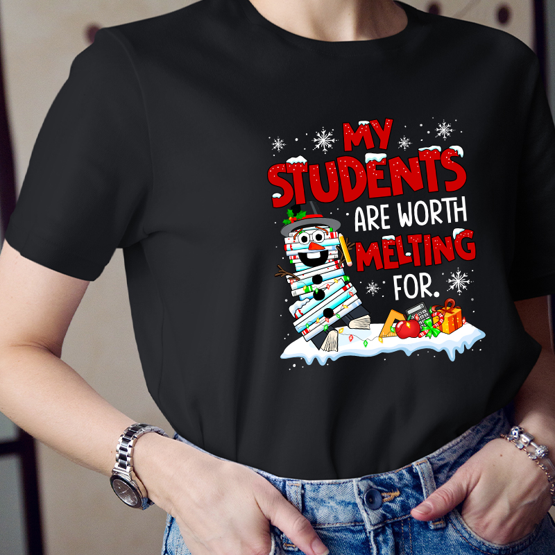 My Students Are Worth Melting For Teacher T-Shirt
