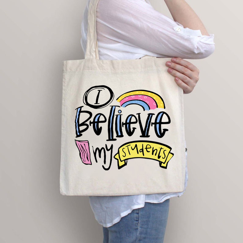 I Believe In My Students Tote Bag