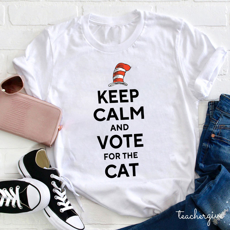 Keep Calm And Vote For The Cat Teacher T-Shirt