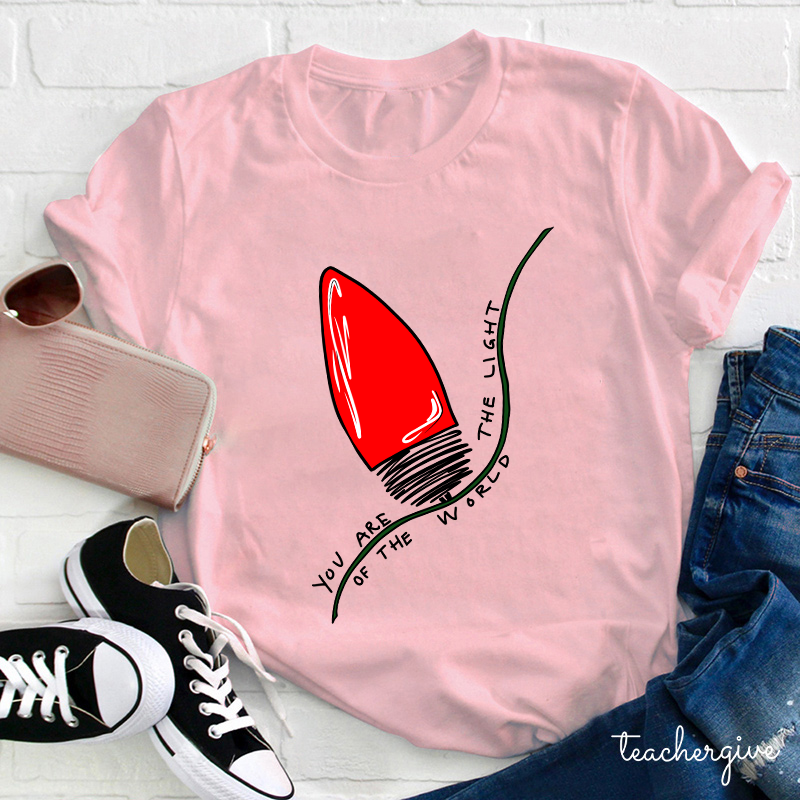 You Are The Light Of The World Teacher T-Shirt