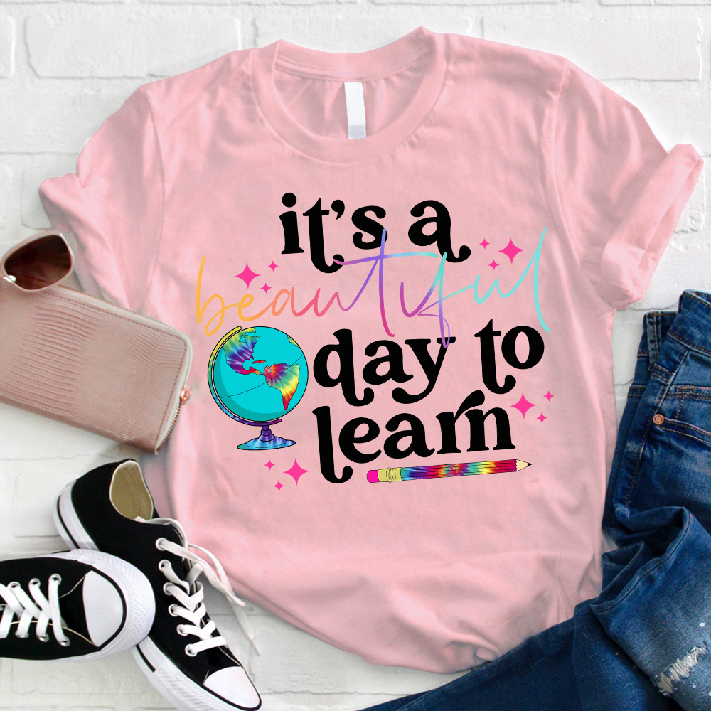 It's A Beautiful Day To Learn Colorful Earth T-Shirt