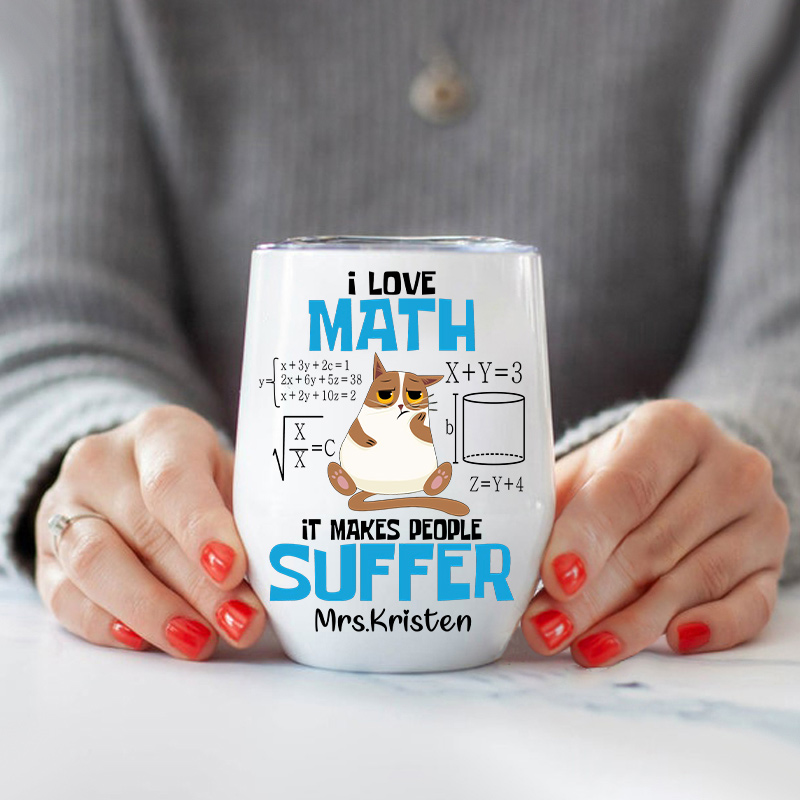 Personalized I Love Math It Makes People Suffer Wine Tumbler