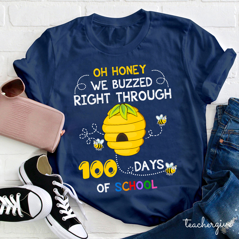 Oh Honey We Buzzed Right Through 100 Days Of School  Teacher T-Shirt