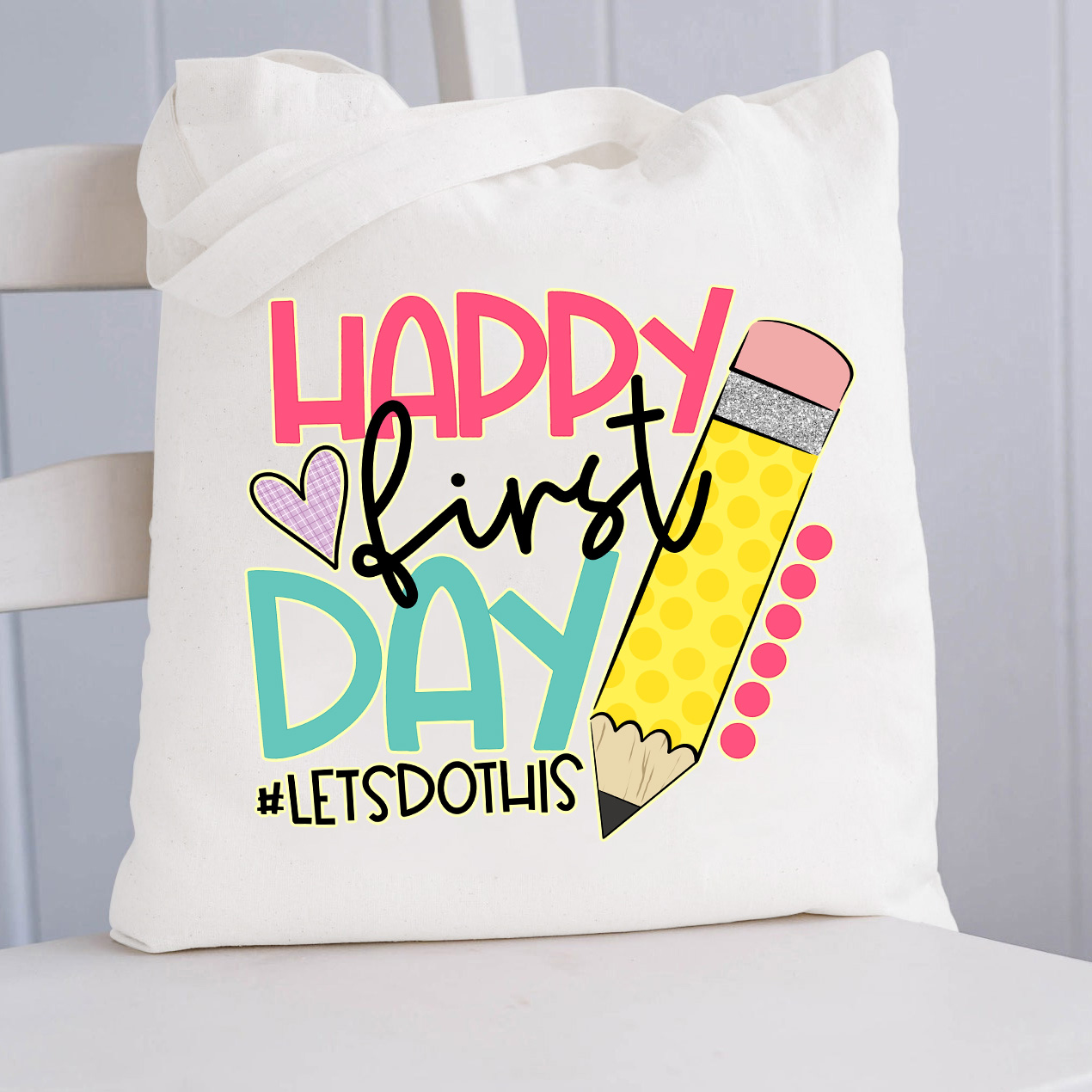 Happy First Day Let's Do This  Tote Bag