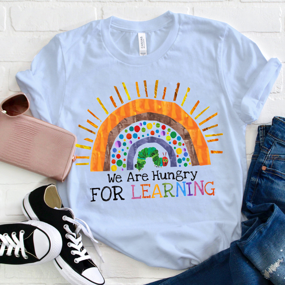 We Are Hungry For Learning Rainbow Teacher  T-Shirt
