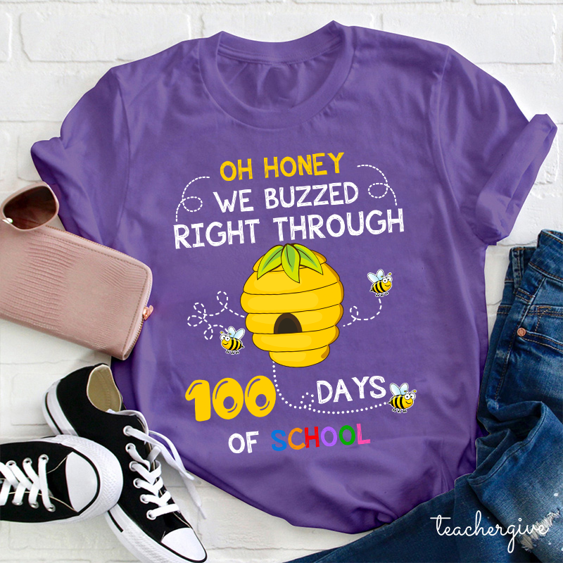 Oh Honey We Buzzed Right Through 100 Days Of School  Teacher T-Shirt