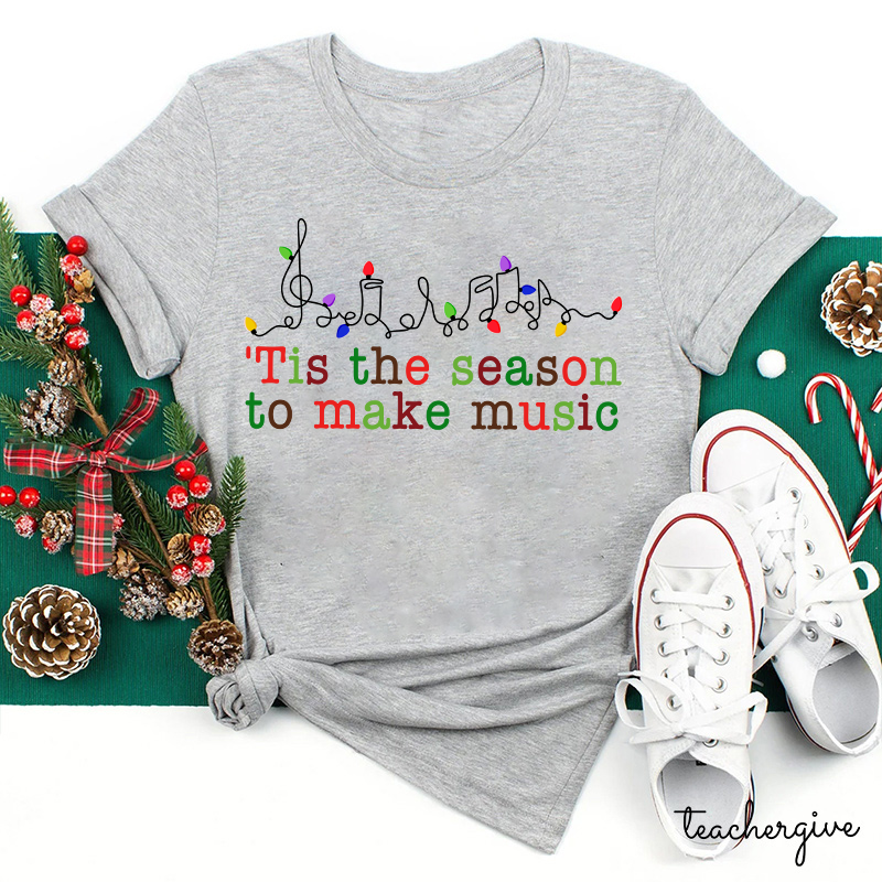 Tis The Season To Make Music Teacher T-Shirt
