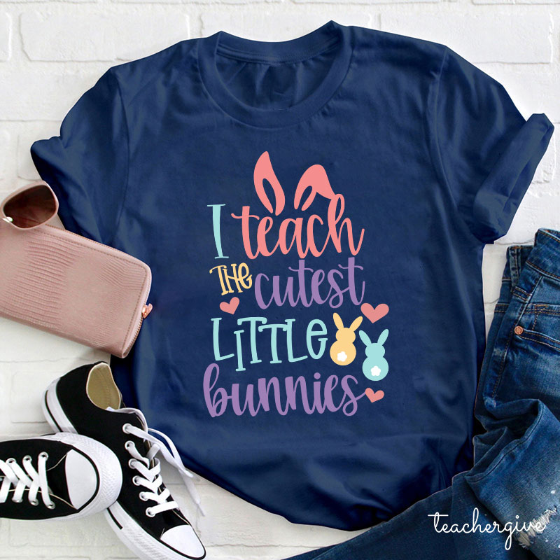 I Teach The Cutest Little Bunnies Teacher T-Shirt