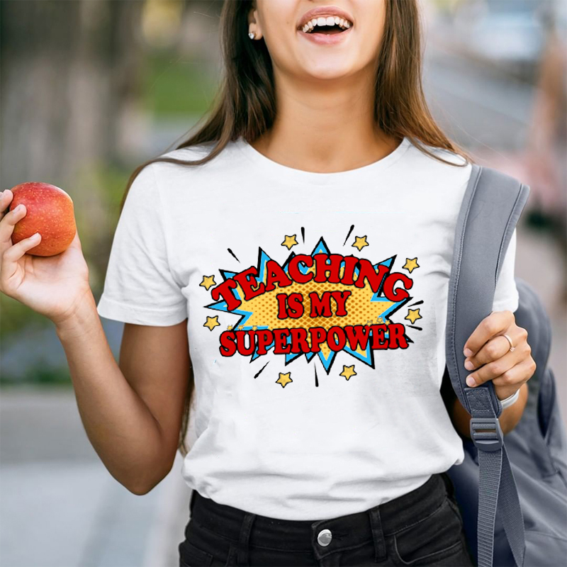 Teaching Is My Superpower T-Shirt