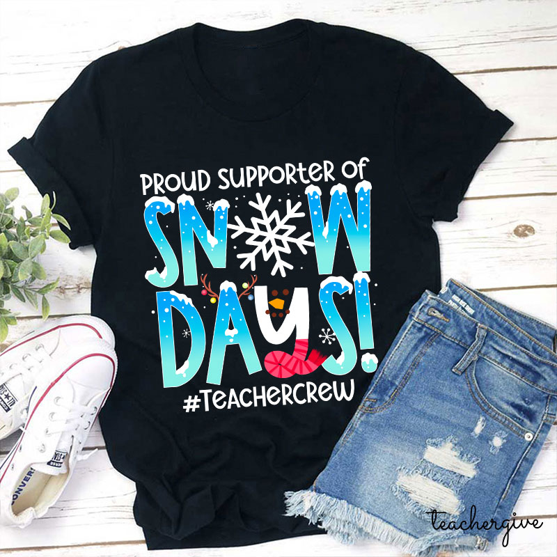 Proud Supporter Of Snow Days Teacher T-Shirt