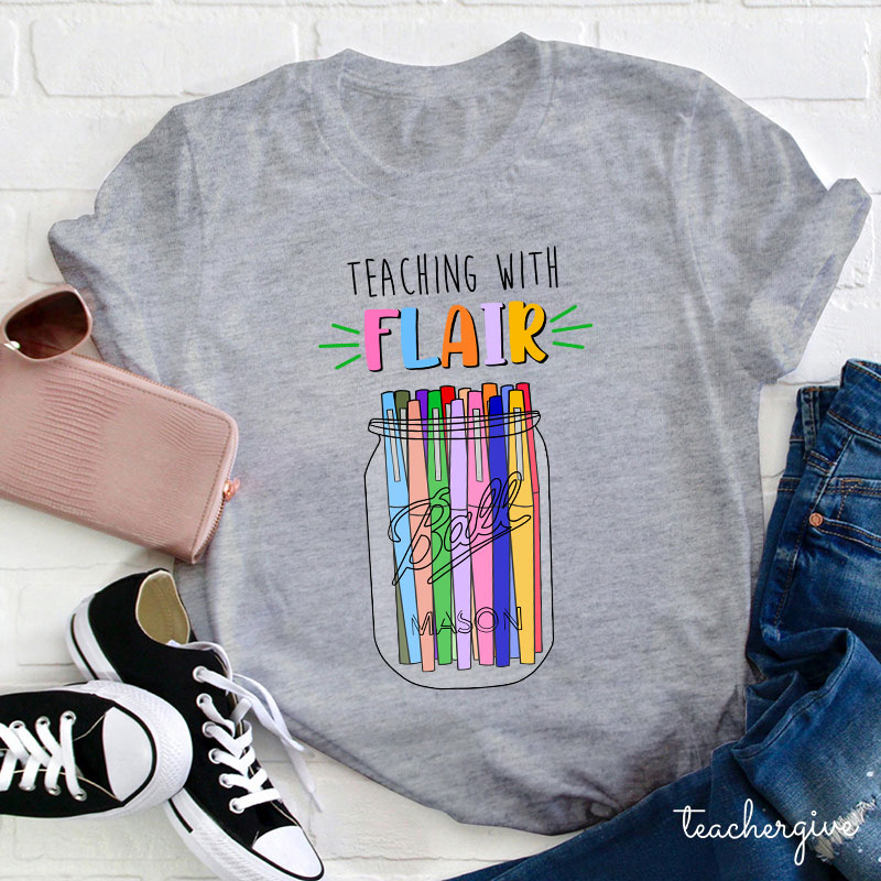 Teaching With Flair Teacher T-Shirt