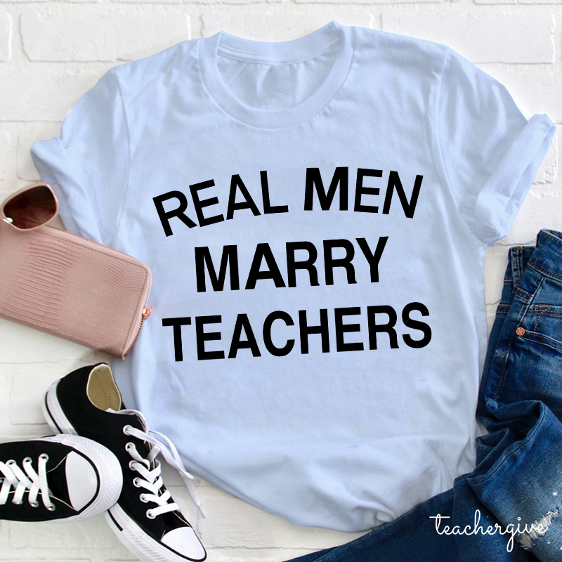 Real Men Marry Teachers T-Shirt