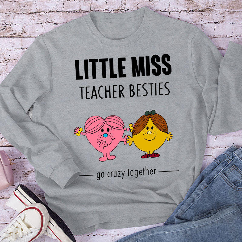 Little Miss Teacher Besties Go Crazy Together Long Sleeve T-Shirt