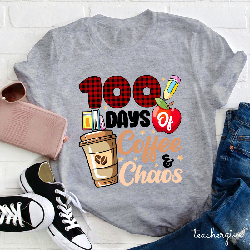 100 Days Of Coffee And Chaos Teacher T-Shirt